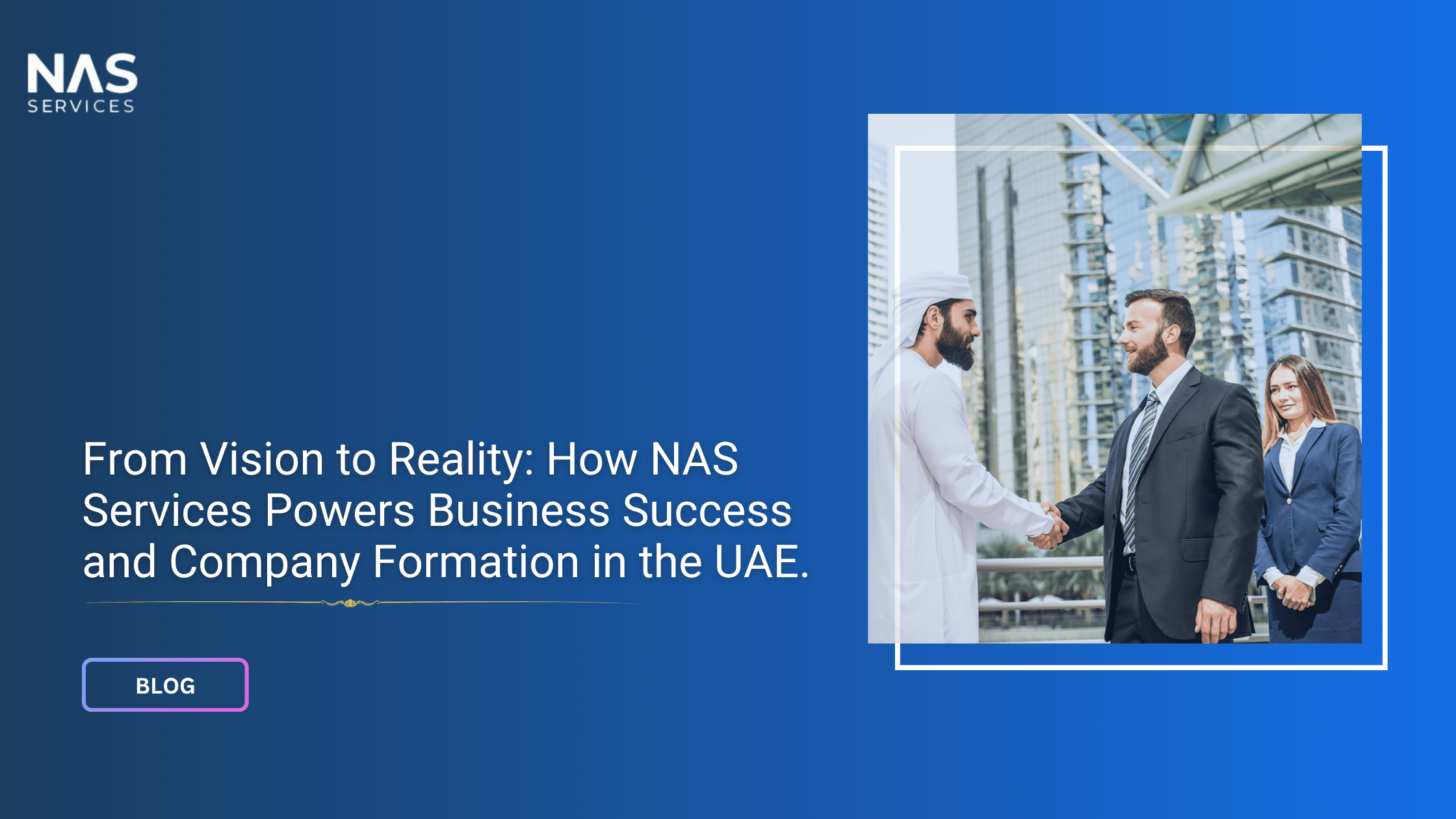 From Vision to Reality: How NAS Services Powers Business Success and Company Formation in the UAE.