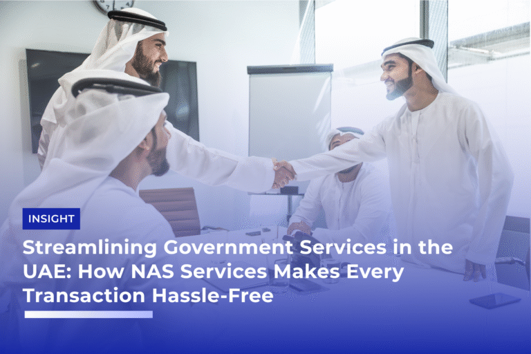 Streamlining Government Services in the UAE: How NAS Services Makes Every Transaction Hassle-Free