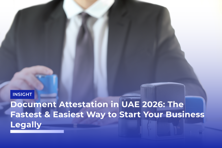 Document Attestation in UAE 2026: The Fastest & Easiest Way to Start Your Business Legally