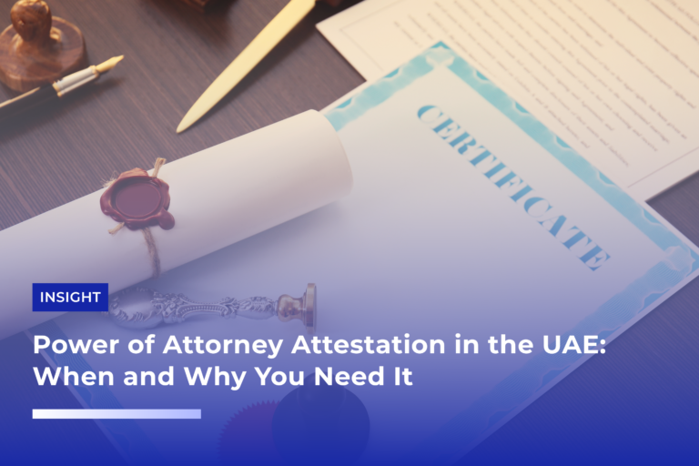 Power of Attorney Attestation in the UAE: When and Why You Need It