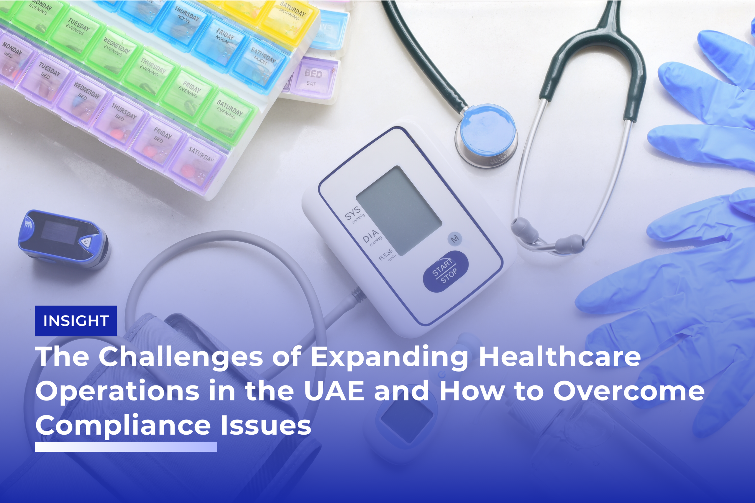 The Challenges of Expanding Healthcare Operations in the UAE and How to Overcome Compliance Issues