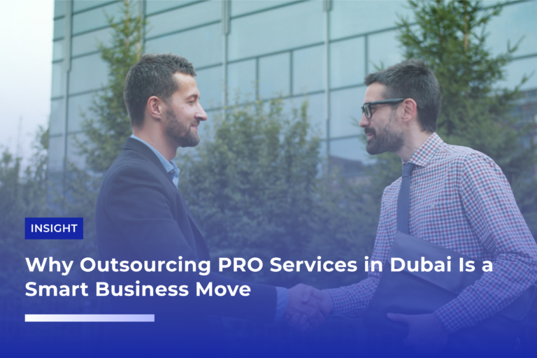 Why Outsourcing PRO Services in Dubai Is a Smart Business Move