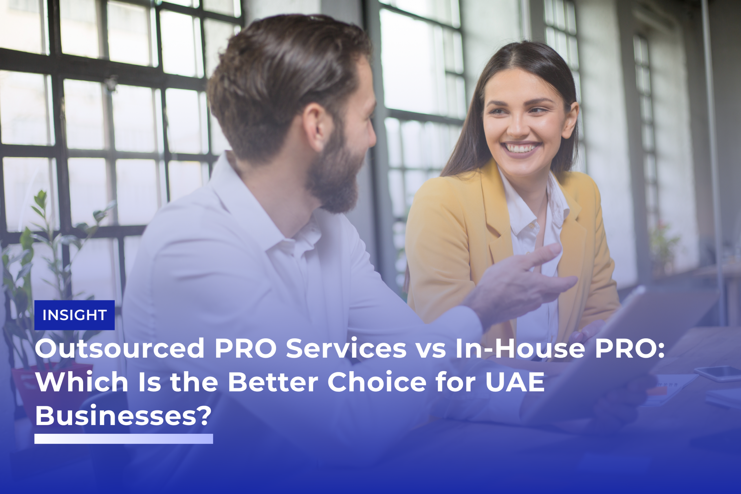 Outsourced PRO Services vs In-House PRO: Which Is the Better Choice for UAE Businesses?