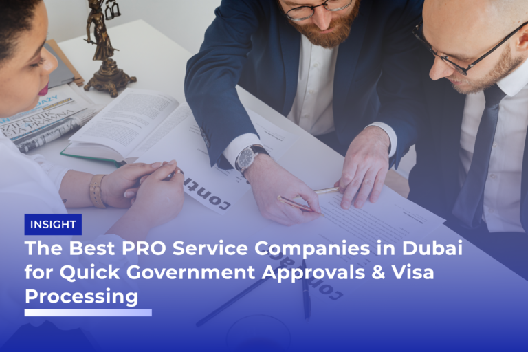 The Best PRO Service Companies in Dubai for Quick Government Approvals & Visa Processing