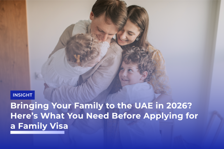 Bringing Your Family to the UAE in 2026? Here’s What You Need Before Applying for a Family Visa