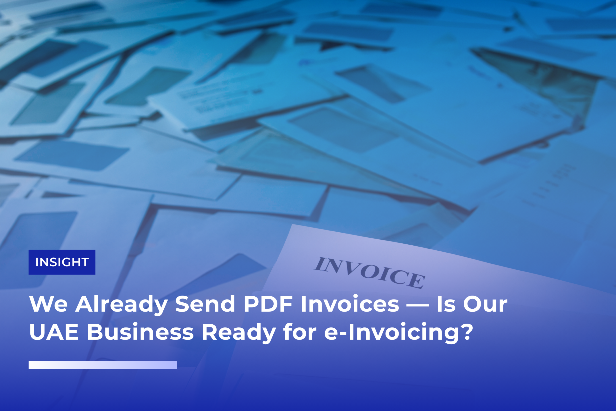 We Already Send PDF Invoices Is Our UAE Business Ready for e-Invoicing